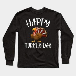 Funny Happy turkey day Shirt for thanksgiving Long Sleeve T-Shirt